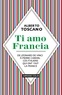 Alberto Toscano - Ti amo Francia - De Léonard de Vinci à Pierre Cardin, ces italiens qui ont fait la France.