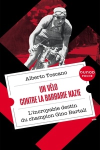 Alberto Toscano - Un vélo contre la barbarie nazie - L'incroyable destin du champion Gino Bartali.