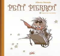 Alberto Varanda - Petit Pierrot Tome 2 : Approcher les étoiles.