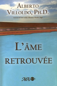 Alberto Villoldo - L'Ame retrouvée.