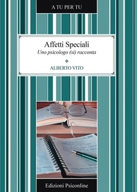 Alberto Vito - Affetti Speciali. Uno psicologo (si) racconta.