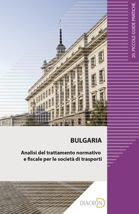 Alberto Vitturi et Tommaso Marchese - Bulgaria. Analisi del trattamento normativo e fiscale per le società di trasporti.