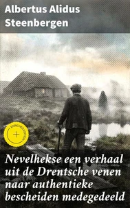 Nevelhekse een verhaal uit de Drentsche venen naar authentieke bescheiden medegedeeld