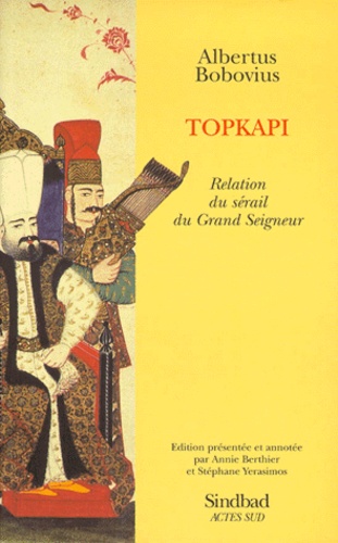 Albertus Bobovius - Topkapi. Relation Du Serail Du Grand Seigneur.