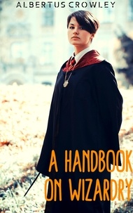  Albertus Crowley - A Handbook on Wizardry.