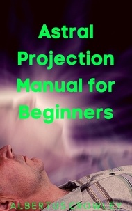  Albertus Crowley - Astral Projection Manual for Beginners.