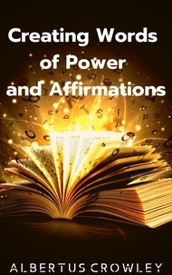  Albertus Crowley - Creating Words of Power and Affirmations.