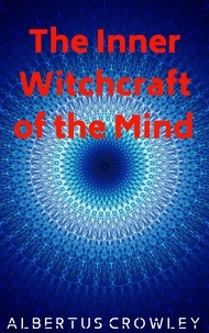  Albertus Crowley - The Inner Witchcraft of the Mind.