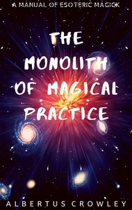  Albertus Crowley - The Monolith of Magical Practice.