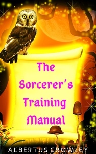  Albertus Crowley - The Sorcerer’s Training Manual.