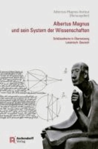 Albertus Magnus und sein System der Wissenschaften - Schlüsseltexte in Übersetzung Lateinisch-Deutsch.