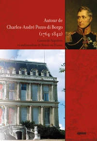 Autour de Charles-André Pozzo dit Borgo (1764-1842)
