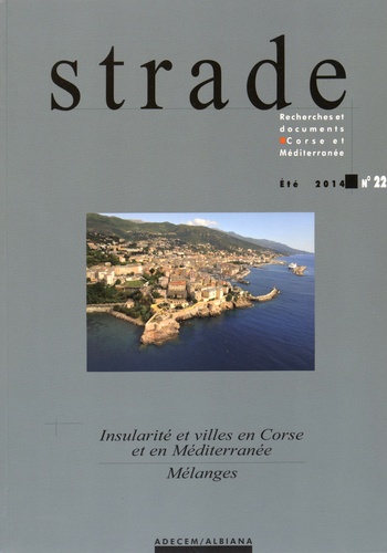 Georges Ravis-Giordani - Strade N° 22, été 2014 : Insularité et villes en Corse et en Méditerranée.