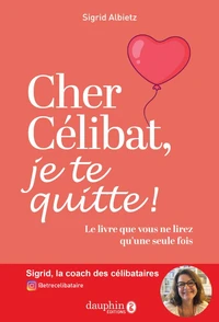 Cher célibat, je te quitte !