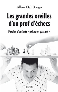 Albin Dal Borgo - Les grandes oreilles d'un prof d'échecs.