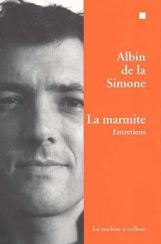 Albin de La Simone - La marmite : entretiens.