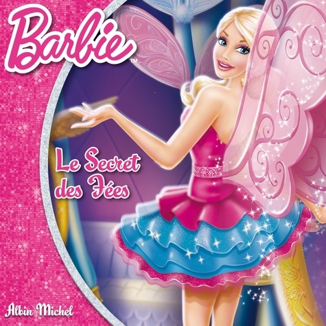  Albin Michel - Barbie Tome 3 : Le secret des fées.