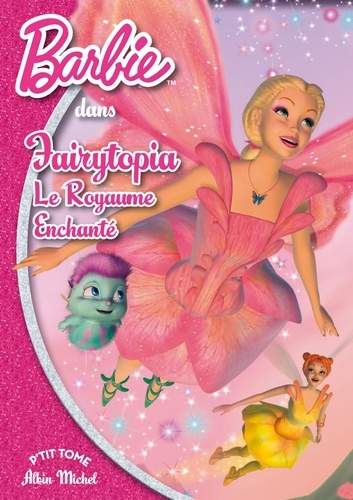  Albin Michel - Barbie Tome 8 : Fairytopia, Le Royaume Enchanté.