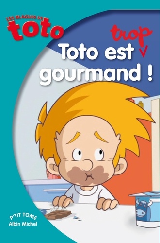  Albin Michel - Les Blagues de Toto Tome 14 : Toto est trop gourmand.
