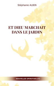 Et Dieu marchait dans le jardin