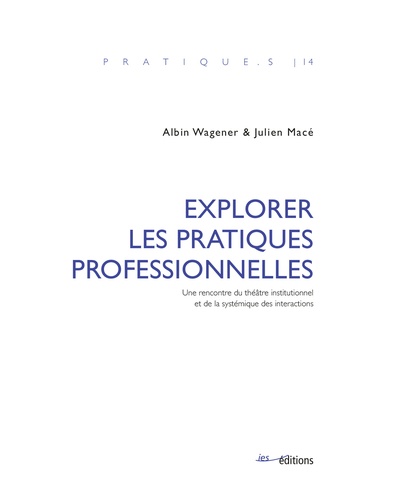 Albin Wagener et Julien Macé - Explorer les pratiques professionnelles - Une rencontre du théâtre.