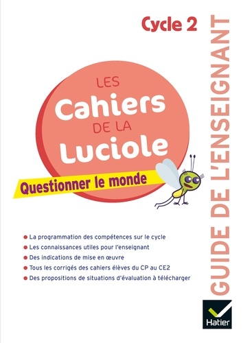 Albine Courdent et Jérôme Blondel - Questionner le monde Cycle 2 Les cahiers de la Luciole - Guide de l'enseignant.