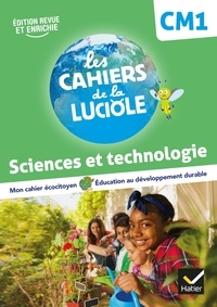 Albine Courdent et Anne-Amandine Decroix - Science et technologie CM1 Les Cahiers de la Luciole.