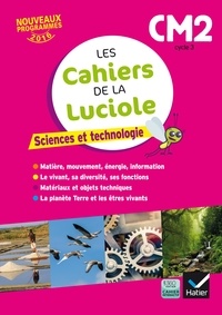 Albine Courdent - Sciences et technologie CM2 Les cahiers de la Luciole.