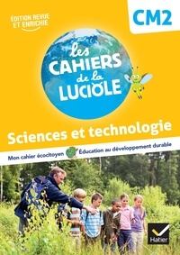 Albine Courdent et Anne-Amandine Decroix - Sciences et technologie CM2 Les Cahiers de la Luciole.