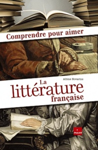 Albine Novarino - Comprendre pour aimer la littérature française.