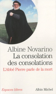 Albine Novarino - La consolation des consolations - L'Abbé Pierre parle de la mort.