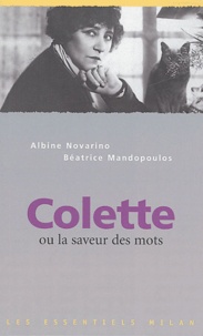 Albine Novarino-Pothier et Béatrice Mandopoulos - Colette ou la saveur des mots.