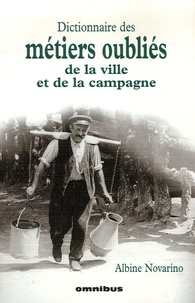 Albine Novarino-Pothier - Dictionnaire des métiers oubliés de la ville et de la campagne.
