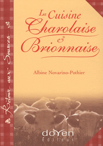 Albine Novarino-Pothier - La cuisine charolaise & brionnaise.