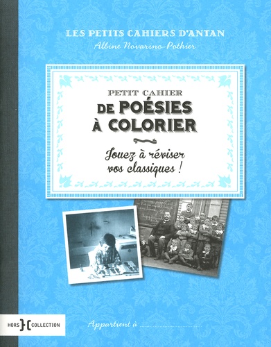 Albine Novarino-Pothier - Petit cahier de poésies à colorier - Jouez à réviser vos classiques !.