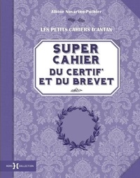 Albine Novarino-Pothier - Super cahier du Certif' et du Brevet.