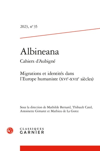 Albineana. 2023, n° 35 Migrations et identités dans l'Europe humaniste (XVIe-XVIIe siècles) 2023