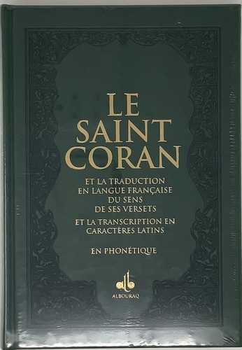 Le Saint Coran et la traduction en langue française du sens de ses versets et la transcription en caractères latins en phonétique