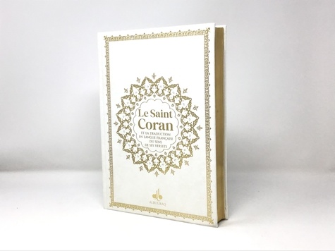 Le Saint Coran et la traduction en langue française du sens de ses versets. Avec dorure, couverture blanche