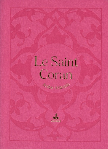 Le Saint Coran et la traduction en langue française du sens de ses versets. Avec dorure, couverture rose