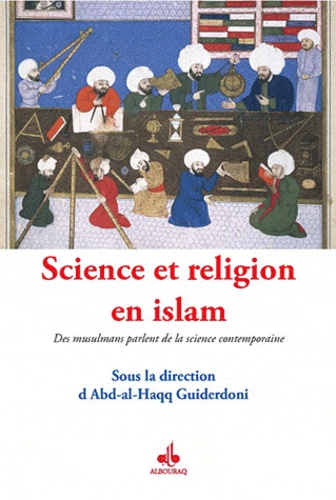  Albouraq - Science et religion en Islam - Des musulmans parlent de la science contemporaine.