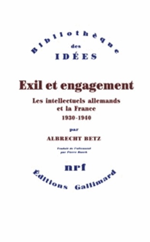 Albrecht Betz - Exil Et Engagement. Les Intellectuels Allemands Et.