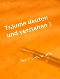 Albrecht-Bodomar Nelle - Träume deuten und verstehen!.