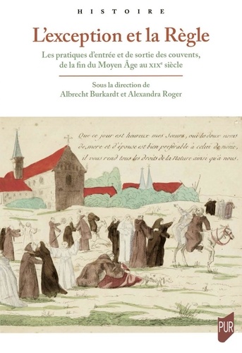 L'exception et la Règle. Les pratiques d'entrée et de sortie des couvents, de la fin du Moyen Age au XIXe siècle