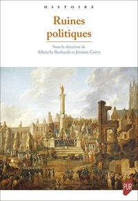 Albrecht Burkardt et Jérôme Grévy - Ruines politiques.