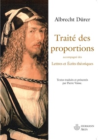 Albrecht Dürer et Pierre Vaisse - Traité des proportions - Lettres et écrits théoriques.