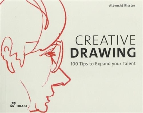 Creative Drawing. 100 tips to expand your talent