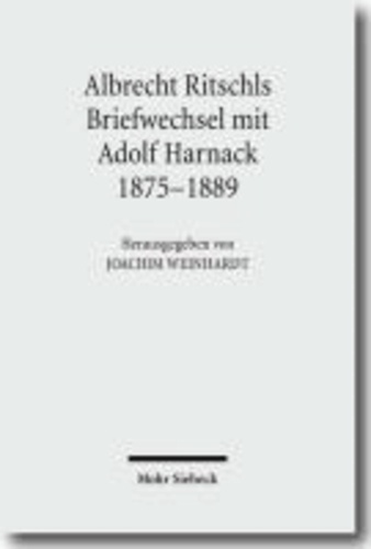Albrecht Ritschls Briefwechsel mit Adolf Harnack 1875-1889.