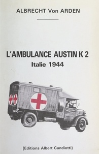 Albrecht von Arden - L'ambulance Austin K2 - Italie 1944.