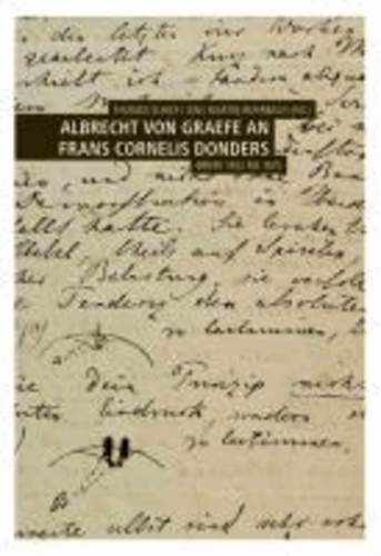 Albrecht von Graefe an Frans Cornelis Donders - Briefe 1852 bis 1870.